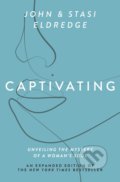 Captivating Expanded Edition - John Eldredge, Stasi Eldredge, Thomas Nelson Publishers, 2021