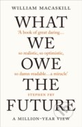 Kniha: What We Owe The Future, 2022 Kniha: What We Owe The Future, 2022