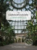 Kniha: The Conservatory (Alan Stein a Nancy Virts). Princeton Architectural Press, 2020 Kniha: The Conservatory (Alan Stein a Nancy Virts). Princeton Architectural Press, 2020