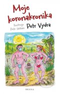 Kniha: Moje koronakronika (Petr Vydra). Brána, 2022 Kniha: Moje koronakronika (Petr Vydra). Brána, 2022