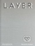 Kniha: Layer, Benjamin Hubert (Benjamin Hubert). Phaidon, 2022 Kniha: Layer, Benjamin Hubert (Benjamin Hubert). Phaidon, 2022