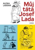Kniha: Můj táta Josef Lada (Alena Ladová). Universum, 2022 Kniha: Můj táta Josef Lada (Alena Ladová). Universum, 2022