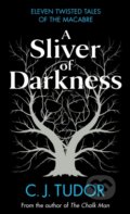 Kniha: A Sliver of Darkness (C.J. Tudor). Michael Joseph, 2022 Kniha: A Sliver of Darkness (C.J. Tudor). Michael Joseph, 2022