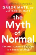 Kniha: The Myth of Normal (Gabor Maté a Daniel Maté). Vermilion, 2022 Kniha: The Myth of Normal (Gabor Maté a Daniel Maté). Vermilion, 2022