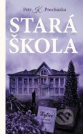 Kniha: Stará škola (Petr Procházka). Slovart CZ, 2022 Kniha: Stará škola (Petr Procházka). Slovart CZ, 2022