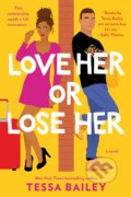 Kniha: Love Her or Lose Her (Tessa Bailey). Avon, 2020 Kniha: Love Her or Lose Her (Tessa Bailey). Avon, 2020