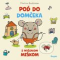 Kniha: Poď do domčeka s myšiakom Miškom (Martina Badstuber). Stonožka, 2022 Kniha: Poď do domčeka s myšiakom Miškom (Martina Badstuber). Stonožka, 2022