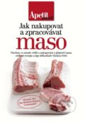 Kniha: Jak nakupovat a zpracovávat maso - kuchařka z edice Apetit (Autorský kolektiv). BURDA Media 2000 Kniha: Jak nakupovat a zpracovávat maso - kuchařka z edice Apetit (Autorský kolektiv). BURDA Media 2000