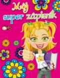Kniha: Môj super zápisník (Slovart). Slovart, 2014 Kniha: Môj super zápisník (Slovart). Slovart, 2014