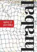 Kniha: Spisy 2 - Povídky (Bohumil Hrabal). Mladá fronta, 2014 Kniha: Spisy 2 - Povídky (Bohumil Hrabal). Mladá fronta, 2014