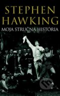 Kniha: Moja stručná história (Stephen Hawking). Slovart, 2014 Kniha: Moja stručná história (Stephen Hawking). Slovart, 2014