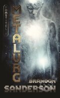 Kniha: Metalurg (Brandon Sanderson), 2014 Kniha: Metalurg (Brandon Sanderson), 2014