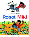 Kniha: Robot Miki (Zdeněk Miler). Albatros CZ Kniha: Robot Miki (Zdeněk Miler). Albatros CZ