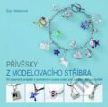 Kniha: Přívěsky z modelovacího stříbra (Sue Heaser). Metafora, 2014 Kniha: Přívěsky z modelovacího stříbra (Sue Heaser). Metafora, 2014
