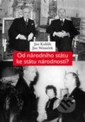 Kniha: Od národního státu ke státu národností? (Jan Kuklík a Jan Němeček). Karolinum, 2013 Kniha: Od národního státu ke státu národností? (Jan Kuklík a Jan Němeček). Karolinum, 2013