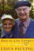 Kniha: How to Live Longer and Feel Better (Linus Pauling). , 2006 Kniha: How to Live Longer and Feel Better (Linus Pauling). , 2006