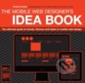 Kniha: The Mobile Web Designer's Idea Book (Patrick McNeil). How Design Books, 2014 Kniha: The Mobile Web Designer's Idea Book (Patrick McNeil). How Design Books, 2014