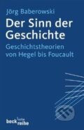 Kniha: Der Sinn der Geschichte (Jörg Baberowski). C. H. Beck DE, 2013 Kniha: Der Sinn der Geschichte (Jörg Baberowski). C. H. Beck DE, 2013