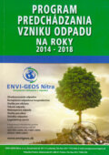 Kniha: Program predchádzania vzniku odpadu na roky 2014 - 2018 (Epos). Epos, 2014 Kniha: Program predchádzania vzniku odpadu na roky 2014 - 2018 (Epos). Epos, 2014