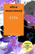 Kniha: Útěk (Alice Munro). Paseka, 2014 Kniha: Útěk (Alice Munro). Paseka, 2014