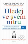 Kniha: Hledej ve svém nitru (Chade-Meng Tan). Knižní klub, 2014 Kniha: Hledej ve svém nitru (Chade-Meng Tan). Knižní klub, 2014