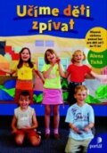 Kniha: Učíme děti zpívat (Alena Tichá). Portál, 2014 Kniha: Učíme děti zpívat (Alena Tichá). Portál, 2014
