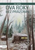Kniha: Dva roky bez prázdnin (Jan Jícha). Triton, 2014 Kniha: Dva roky bez prázdnin (Jan Jícha). Triton, 2014