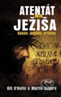 Kniha: Atentát na Ježiša - Koniec jedného príbehu (Bill O'Reilly a Martin Dugard). Ikar, 2014 Kniha: Atentát na Ježiša - Koniec jedného príbehu (Bill O'Reilly a Martin Dugard). Ikar, 2014