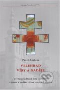 Kniha: Velehrad víry a naděje (Pavel Ambros). Refugium Velehrad-Roma, 2013 Kniha: Velehrad víry a naděje (Pavel Ambros). Refugium Velehrad-Roma, 2013