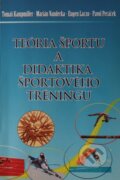 Kniha: Teória športu a didaktika športového tréningu (Tomáš Kampmiller a kolektív), 2012 Kniha: Teória športu a didaktika športového tréningu (Tomáš Kampmiller a kolektív), 2012