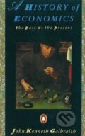 Kniha: A History of Economics (John Kenneth Galbraith). Penguin Books, 1991 Kniha: A History of Economics (John Kenneth Galbraith). Penguin Books, 1991