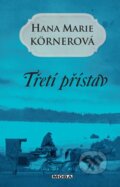 Kniha: Třetí přístav (Hana Marie Körnerová). Moba, 2014 Kniha: Třetí přístav (Hana Marie Körnerová). Moba, 2014