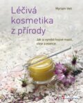 Kniha: Léčivá kosmetika z přírody (Miriam Veit). Grada, 2014 Kniha: Léčivá kosmetika z přírody (Miriam Veit). Grada, 2014