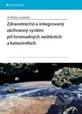 Kniha: Zdravotnictví a integrovaný zachranný systém při hromadných neštěstích a katastrofách (Jiří Štětina a kolektiv). Grada, 2014 Kniha: Zdravotnictví a integrovaný zachranný systém při hromadných neštěstích a katastrofách (Jiří Štětina a kolektiv). Grada, 2014