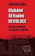 Kniha: Globální SEXuální revoluce (Gabriele Kuby). Kartuzianské nakladatelství, 2014 Kniha: Globální SEXuální revoluce (Gabriele Kuby). Kartuzianské nakladatelství, 2014