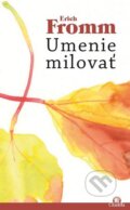 Kniha: Umenie milovať (Erich Fromm). Citadella, 2014 Kniha: Umenie milovať (Erich Fromm). Citadella, 2014