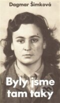 Kniha: Byly jsme tam taky (Dagmar Šimková). Monika Vadasová-Elšíková, 2011 Kniha: Byly jsme tam taky (Dagmar Šimková). Monika Vadasová-Elšíková, 2011