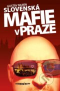 Kniha: Slovenská mafie v Praze (Gustáv Murín). Marenčin PT, 2014 Kniha: Slovenská mafie v Praze (Gustáv Murín). Marenčin PT, 2014