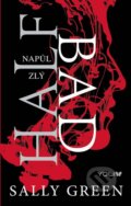 Kniha: Half Bad - Napůl zlý (Sally Green). YOLi CZ, 2014 Kniha: Half Bad - Napůl zlý (Sally Green). YOLi CZ, 2014