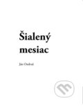 Kniha: Šialený mesiac (Ján Ondruš). OZ FACE, 2014 Kniha: Šialený mesiac (Ján Ondruš). OZ FACE, 2014