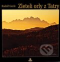 Kniha: Zleteli orly z Tatry (Rudolf Gerát). Magma, 2014 Kniha: Zleteli orly z Tatry (Rudolf Gerát). Magma, 2014