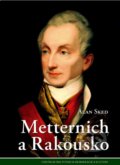 Kniha: Metternich a Rakousko (Alan Sked). Centrum pro studium demokracie a kultury, 2014 Kniha: Metternich a Rakousko (Alan Sked). Centrum pro studium demokracie a kultury, 2014