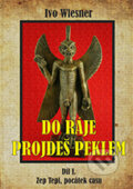 Kniha: Do ráje projdeš peklem (1.díl) (Ivo Wiesner). AOS Publishing, 2008 Kniha: Do ráje projdeš peklem (1.díl) (Ivo Wiesner). AOS Publishing, 2008