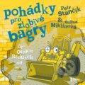Audiokniha: Pohádky pro zlobivé bagry (Petr Stančík). Témbr, 2022 Audiokniha: Pohádky pro zlobivé bagry (Petr Stančík). Témbr, 2022