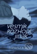 Kniha: Vesmír rozhodl jinak (Theresa Black). Canc, 2022 Kniha: Vesmír rozhodl jinak (Theresa Black). Canc, 2022