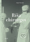 Kniha: Ríša chirurgov (Jürgen Thorwald). Absynt, 2023 Kniha: Ríša chirurgov (Jürgen Thorwald). Absynt, 2023