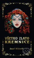 Kniha: Všetko zlato Kremnice (Jozef Miklovič). Hydra, 2022 Kniha: Všetko zlato Kremnice (Jozef Miklovič). Hydra, 2022