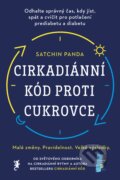 Kniha: Cirkadiánní kód proti cukrovce (Satchin Panda). Jan Melvil publishing, 2022 Kniha: Cirkadiánní kód proti cukrovce (Satchin Panda). Jan Melvil publishing, 2022