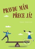 Kniha: Pravdu mám přece já! (Hana Skálová). Cosmopolis, 2022 Kniha: Pravdu mám přece já! (Hana Skálová). Cosmopolis, 2022