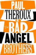 Kniha: The Bad Angel Brothers (Paul Theroux). Penguin Books, 2022 Kniha: The Bad Angel Brothers (Paul Theroux). Penguin Books, 2022